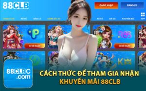 Cách Thức Để Tham Gia Nhận Khuyến Mãi 88CLB