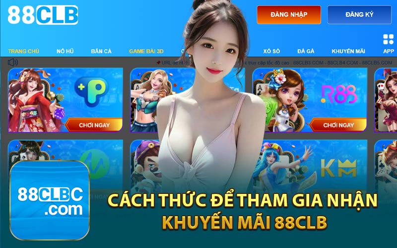 Cách Thức Để Tham Gia Nhận Khuyến Mãi 88CLB