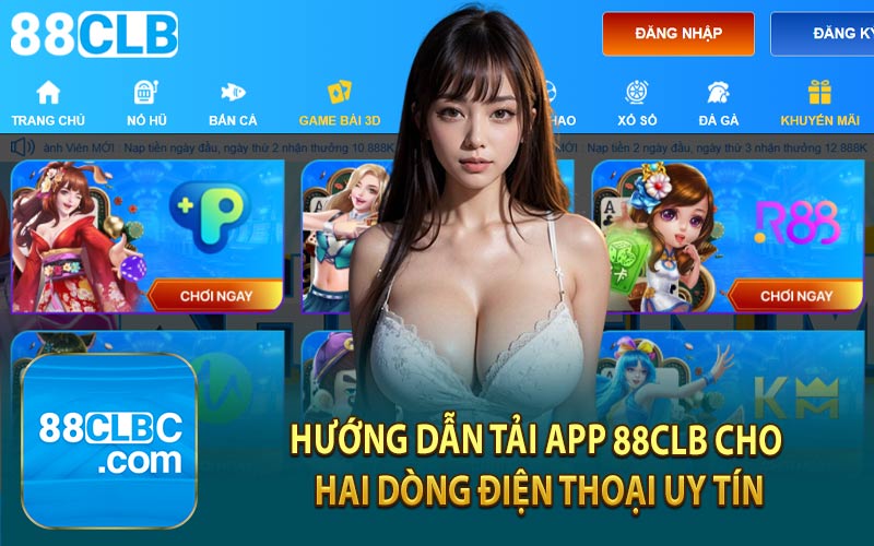 Hướng Dẫn Tải App 88CLB Cho Hai Dòng Điện Thoại Uy Tín