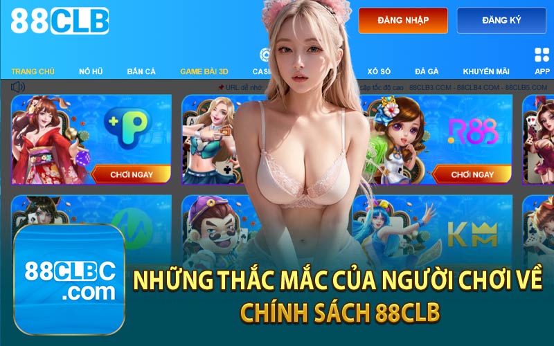 Những Thắc Mắc Của Người Chơi Về Chính Sách 88CLB