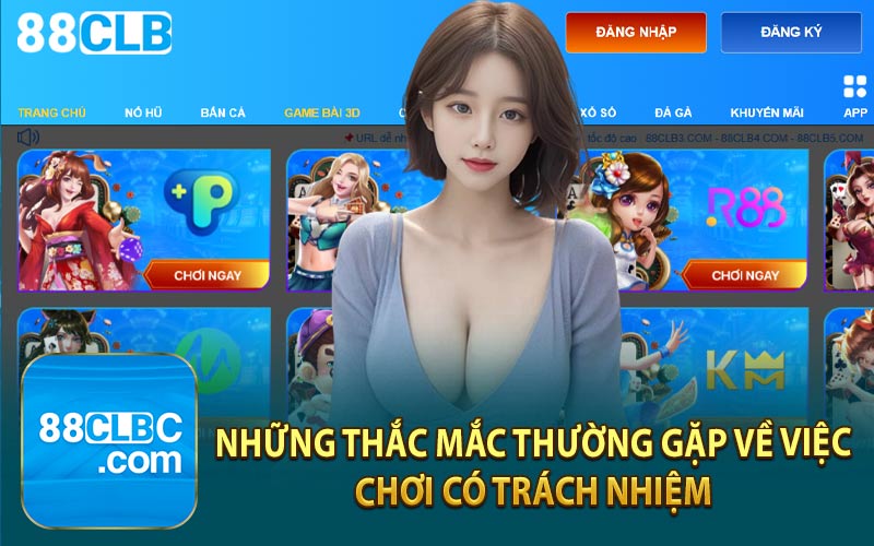 Những Thắc Mắc Thường Gặp Về Việc Chơi Có Trách Nhiệm 